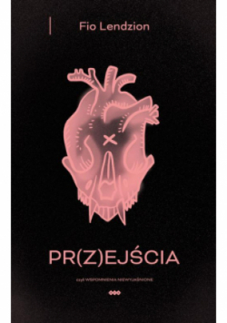 Pr(z)ejścia, czyli wspomnienia niewyjaśnione