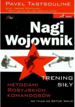 Nagi wojownik Trening siły metodami rosyjskich komandosów