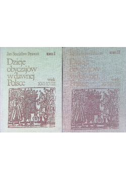 Dzieje obyczajów w dawnej Polsce Wiek XVI - XVIII Tom I i II
