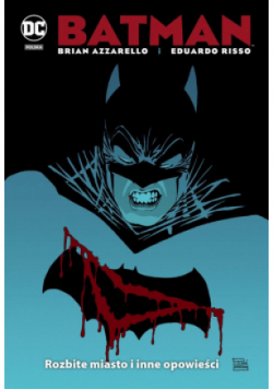 Batman Rozbite miasto i inne opowieści