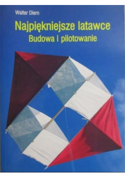 Najpiękniejsze latawce Budowa i pilotowanie