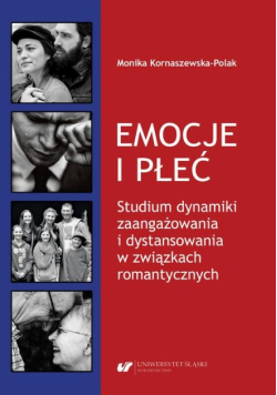 Emocje i płeć. Studium dynamiki zaangażowania i dystansowania w związkach romantycznych