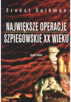 Największe Operacje Szpiegowskie XX wieku