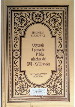 Obyczaje i postacie Polski szlacheckiej XVI - XVIII wieku