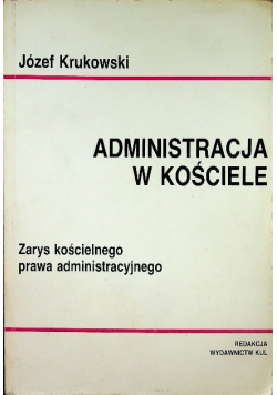 Administracja w kościele zarys kościelnego prawa administracyjnego