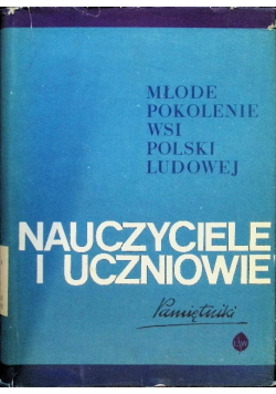 Młode pokolenie wsi polskiej ludowej - Nauczyciele i Uczniowie