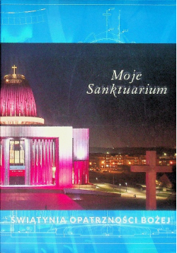 Moje Sanktuarium  Świątynia Opatrzności Bożej