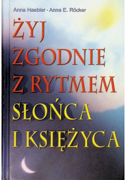 Żyj zgodnie z rytmem Słońca i Księżyca
