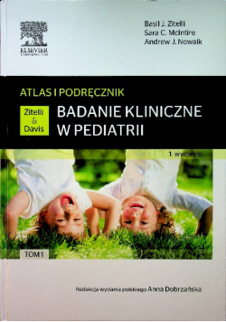 Badanie kliniczne w pediatrii Atlas i podręcznik Tom 1
