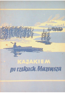 Kajakiem po rzekach Mazowsza