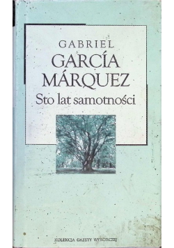 Kolekcja Gazety Wyborczej Tom 30 Sto lat samotności