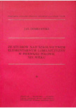 Ze studiów nad szkolnictwem elementarnym Lubelszczyzny w pierwszej połowie XIX wieku