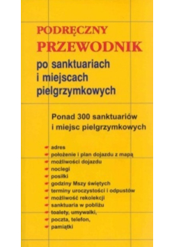 Podręczny przewodnik po sanktuariach i miejscach pielgrzymkowych