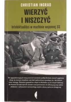 Wierzyć i niszczyć Intelektualiści w machinie wojennej SS