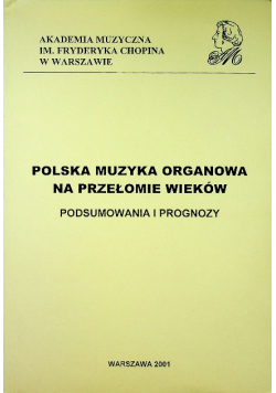Polska muzyka organowa na przełomie wieków