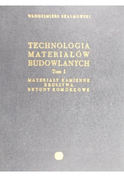 Technologia materiałów budowlanych Tom I