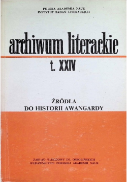 Archiwum literackie XXIV Źródła do historii Awangardy
