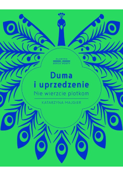 Duma i uprzedzenie nie wierzcie plotkom