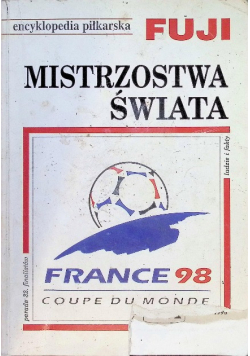 Encyklopedia piłkarska FUJI Mistrzostwa Świata Francja 1998