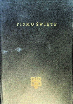 Biblia to jest Pismo Święte Starego i Nowego Testamentu