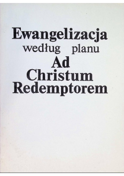 Ewangelizacja według planu Ad Christum Redemptorem