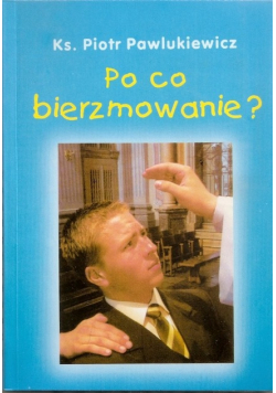 Po co bierzmowanie