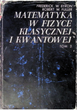 Matematyka w fizyce klasycznej i kwantowej Tom 2