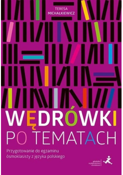 Wędrówki po tematach Przygotowanie do egzaminu ósmoklasisty z języka polskiego