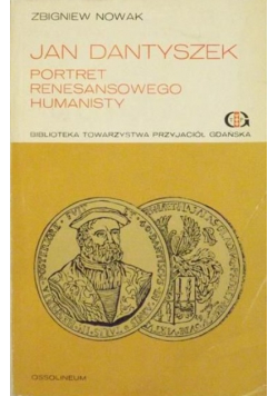 Jan Dantyszek Portret renesansowego humanisty