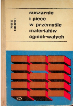 Suszarnie i piece w przemyśle materiałów ogniotrwałych