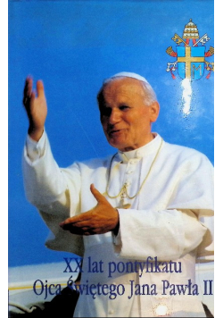XX lat pontyfikatu Ojca Świętego Jana Pawła II