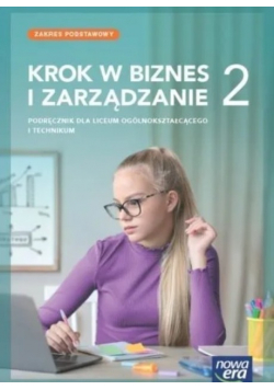 Krok w biznes i zarządzanie Podręcznik klasa 2 dla liceum i technikum Zakres podstawowy