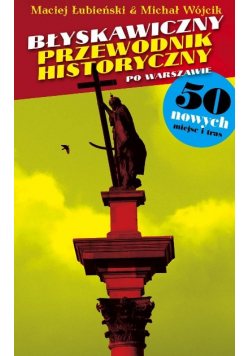 Błyskawiczny przewodnik historyczny po Warszawie