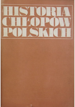 Historia chłopów polskich Tom I