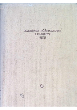 Rachunek różniczkowy i całkowy Tom II