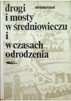 Drogi i mosty w średniowieczu i w czasach odrodzenia