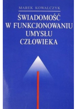 Świadomość w funkcjonowaniu umysłu człowieka