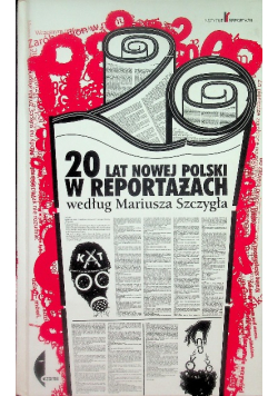 20 lat nowej Polski w reportażach według Mariusza Szczygła