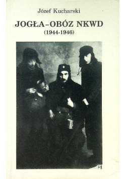 Jogła Obóz NKWD (1944 1946)