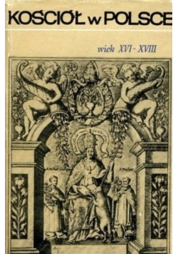 Kościół w Polsce Tom II wiek XVI -XVIII