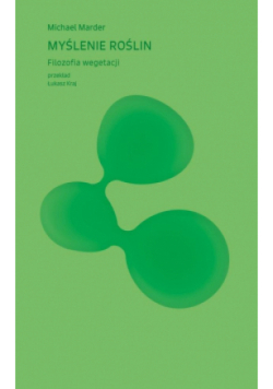 Myślenie roślin Filozofia wegetacji