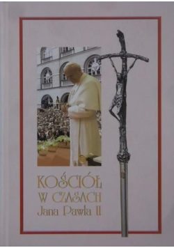Kościół w czasach Jana Pawła II