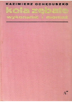 Koła zębate wykonanie i montaż Tom II