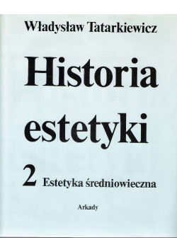 Historia estetyki Tom 2 Estetyka średniowieczna