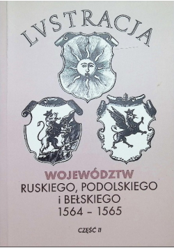 Lustracja województw ruskiego podolskiego i bełskiego 1564 - 1565 Część II