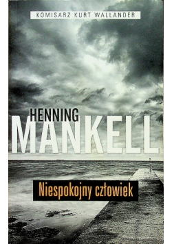 Komisarz Kurt Wallander Tom 11 Niespokojny człowiek
