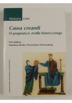 Historia Tom CLXXI Causa creandi O pragmatyce źródła historycznego