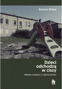 Dzieci odchodzą w ciszy sprawa Kamilka z Częstochowy