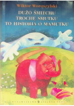 Dużo śmiechu trochę smutku to historia o mamutku