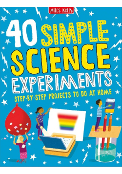 40 Simple Science Experiments